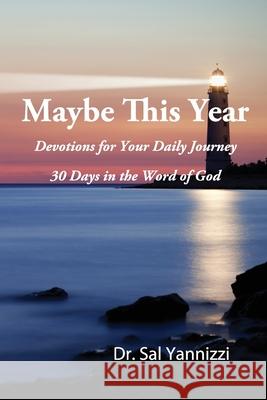 Maybe This Year: Devotions for Your Daily Journey Sal Yannizzi 9781630733209 Faithful Life Publishers - książka