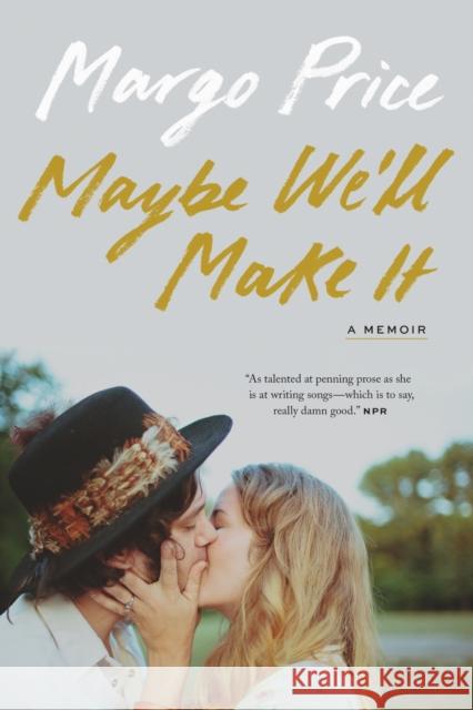 Maybe We'll Make It: A Memoir Margo Price 9781477333112 University of Texas Press - książka