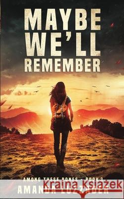 Maybe We'll Remember Amanda Luzzader 9781949078091 Knowledge Forest Press - książka