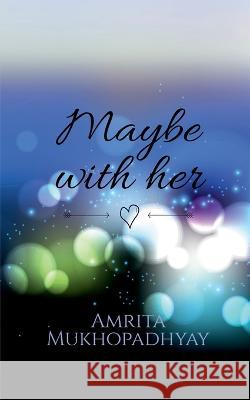 Maybe with her Amrita Mukhopadhyay 9781648992759 Notion Press - książka