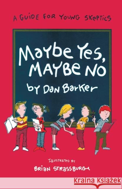 Maybe Yes, Maybe No: A Guide for Young Skeptics Barker, Dan 9780879756079 Prometheus Books - książka