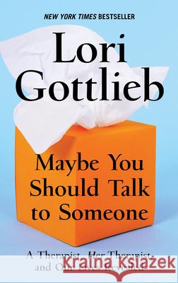 Maybe You Should Talk to Someone: A Therapist, Her Therapist, and Our Lives Revealed Gottlieb, Lori 9781432870447 Thorndike Press Large Print - książka