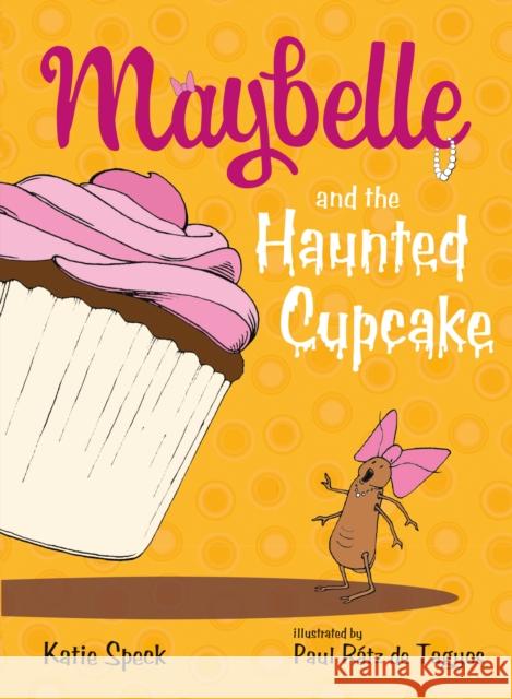 Maybelle and the Haunted Cupcake Katie Speck Paul Rat 9781250062772 Square Fish - książka