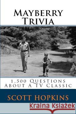Mayberry Trivia: 1,500 Questions About A TV Classic Hopkins, Scott 9780692745762 Laurel Hill Publishing - książka