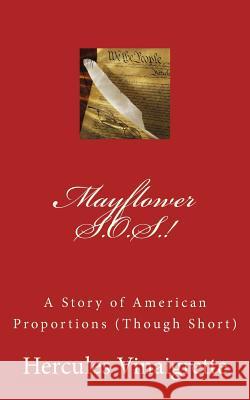 Mayflower S.O.S.!: A Story of American Proportions (Though Short) Hercules Vinaigrette 9781530927258 Createspace Independent Publishing Platform - książka