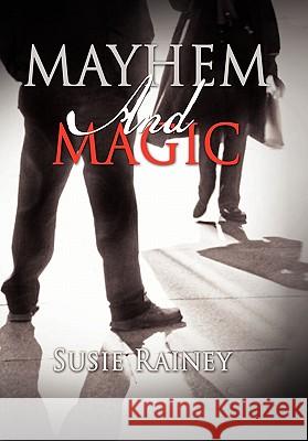 Mayhem and Magic Susie Rainey 9781456831943 Xlibris Corporation - książka