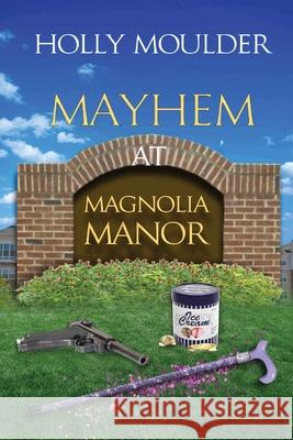 Mayhem at Magnolia Manor Holly Moulder 9781737517740 Inscript Books - książka