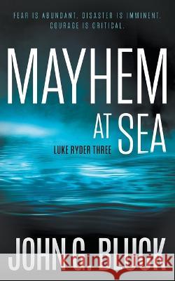 Mayhem At Sea: A Mystery Detective Thriller Series John G Bluck   9781685493110 Rough Edges Press - książka