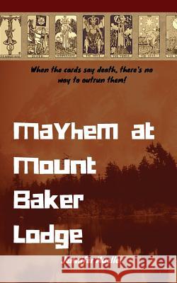 Mayhem at the Mount Baker Lodge Jennifer Mueller 9781979587730 Createspace Independent Publishing Platform - książka
