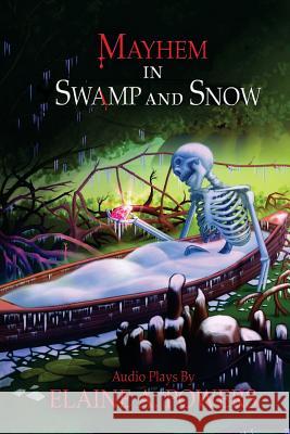 Mayhem in Swamp and Snow: Audio Plays Elaine a. Powers 9781502444080 Createspace - książka