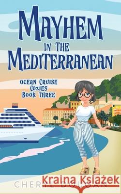 Mayhem in the Mediterranean: An Ocean Cruising Cozy Mystery Cheryl Dougan 9781738968619 Dougan Press - książka
