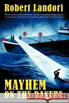 Mayhem on the Danube Robert Landori 9781468549133 Authorhouse - książka