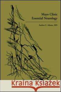 Mayo Clinic Essential Neurology Andrea C. Adams 9781420079739 Informa Healthcare - książka