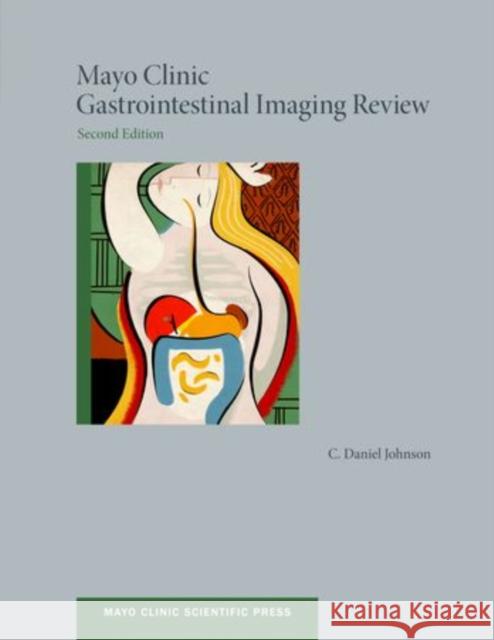 Mayo Clinic Gastrointestinal Imaging Review C. Daniel Johnson 9780199862153 Oxford University Press, USA - książka