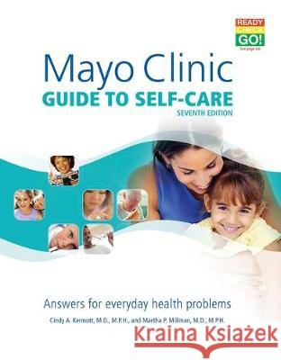 Mayo Clinic Guide to Self-Care, 7th Ed: Answers for Everyday Health Problems Kermott, Cindy A. 9781893005594 Mayo Clinic Press - książka