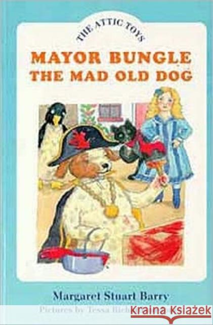 Mayor Bungle, the Mad Old Dog Margaret Stuart Barry 9780747529989 BLOOMSBURY PUBLISHING PLC - książka