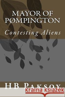 Mayor of PØmpington: Contesting Aliens Paksoy, Hb 9781979046510 Createspace Independent Publishing Platform - książka
