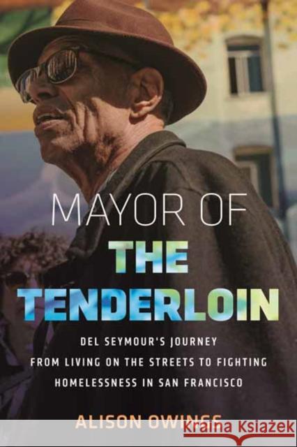 Mayor of the Tenderloin: Del Seymour's Journey from Living on the Streets to Fighting Homelessness in San Francisco Alison Owings 9780807020579 Beacon Press - książka