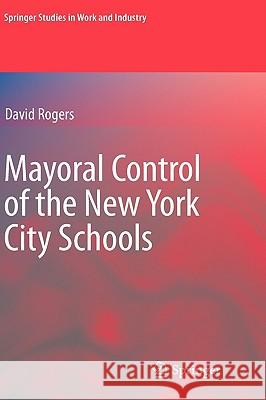 Mayoral Control of the New York City Schools David Rogers 9780387711416 Springer - książka
