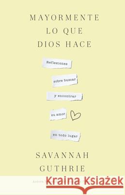 Mayormente lo que Dios hace / Mostly What God Does Savannah Guthrie 9798890982087 Penguin Random House Grupo Editorial (USA) LL - książka