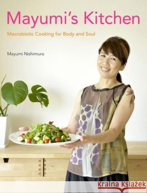 Mayumi's Kitchen: Macrobiotic Cooking for Body and Soul Nishimura, Mayumi 9781568364810 Kodansha America, Inc - książka