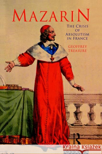 Mazarin: The Crisis of Absolutism in France Treasure, Geoffrey 9780415162111 Routledge - książka