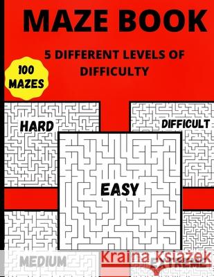 Maze Book: 5 Different Levels Of Difficulty Hours Of Fun, Stress Relief And Relaxation S. Warren 9781803852997 Mystarsbooks Publishing - książka