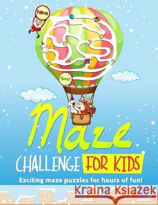 Maze Challenge For Kids: Ages 4 to 8 Bonding Gifts 9781699900581 Independently Published - książka