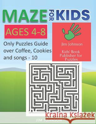 Maze for Kids Ages 4-8 - Only Puzzles No Answers Guide You Need for Having Fun on the Weekend - 10: 100 Mazes Each of Full Size A4 Page - 8.5x11 Inche Jim Johnson 9781092891950 Independently Published - książka