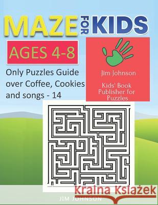 Maze for Kids Ages 4-8 - Only Puzzles No Answers Guide You Need for Having Fun on the Weekend - 14: 100 Mazes Each of Full Size A4 Page - 8.5x11 Inche Jim Johnson 9781092892087 Independently Published - książka