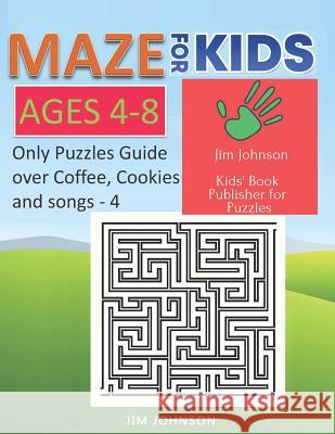 Maze for Kids Ages 4-8 - Only Puzzles No Answers Guide You Need for Having Fun on the Weekend - 4: 100 Mazes Each of Full Size Page 8.5x11 Inches Jim Johnson 9781092779128 Independently Published - książka