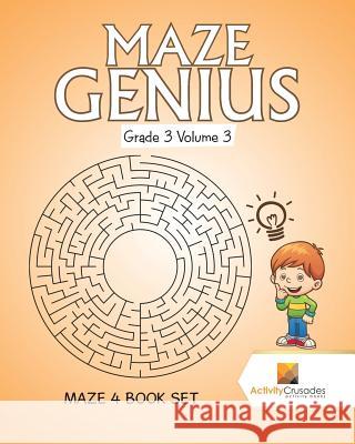 Maze Genius Grade 3 Volume 3: Maze 4 Book Set Activity Crusades 9780228218241 Not Avail - książka