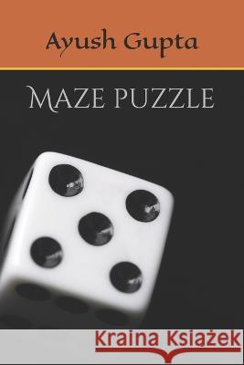 Maze puzzle Ayush Gupta   9798359580960 Independently Published - książka