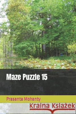 Maze Puzzle 15 Prasanta Mohanty 9798365025684 Independently Published - książka
