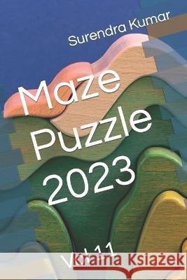 Maze Puzzle 2023: Vol 11 Surendra Kumar   9798374608960 Independently Published - książka