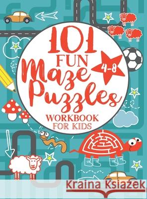 Maze Puzzle Book for Kids 4-8: 101 Fun First Mazes for Kids 4-6, 6-8 year olds Maze Activity Workbook for Children: Games, Puzzles and Problem-Solvin Trace, Jennifer L. 9781946525413 Kids Activity Publishing - książka
