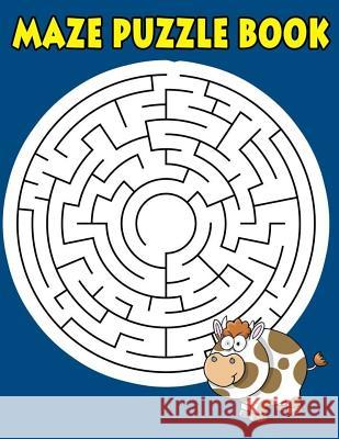 Maze Puzzle Book: Maze Book For Kids Funny Maze Puzzle Game Book 1 Game per Page Large Print With Solution Variety Orthogonal, Diameter Education, Smart 9781984970138 Createspace Independent Publishing Platform - książka