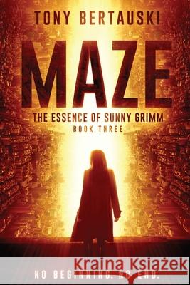 Maze: The Essence of Sunny Grimm (A Cyberpunk Thriller) Tony Bertauski 9781951432683 Tony Bertauski - książka