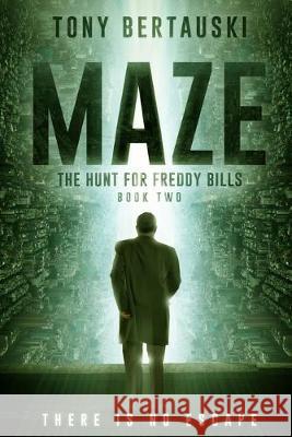 Maze: The Hunt for Freddy Bills: A Science Fiction Thriller Bertauski Tony 9781951432591 Tony Bertauski - książka