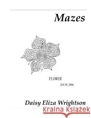 Mazes Daisy Eliza Wrightson 9781530285648 Createspace Independent Publishing Platform - książka