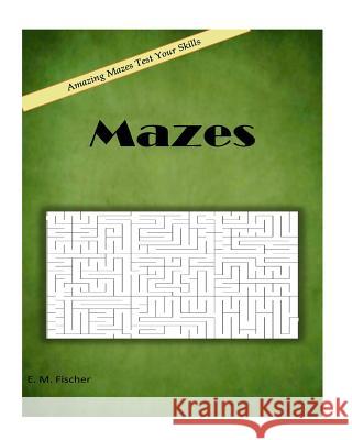 mazes Fischer, E. M. 9781977742100 Createspace Independent Publishing Platform - książka