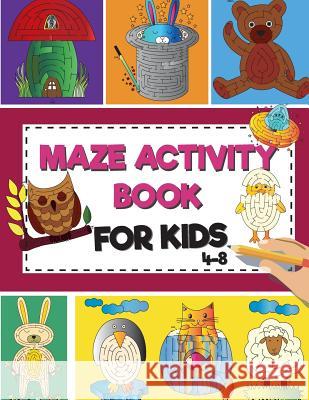 Mazes Activity Book For Kids 4-8: Fun and Amazing Maze Activity Book for Kids (Mazes Activity for Kids Ages 7-12) Focus, Russ 9781725195271 Createspace Independent Publishing Platform - książka