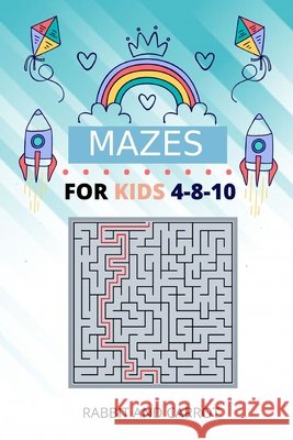 Mazes For Kids Ages 4-8-10: Rabbit and Carrot Publishing, Mazes 9798643349389 Independently Published - książka