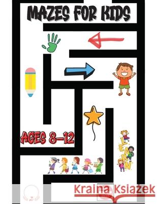 Mazes for Kids Ages 8-12: Stunning Maze Activity Book Exciting Game Levels Design Manor, Steven Cottontail 9786069612323 Gopublish - książka