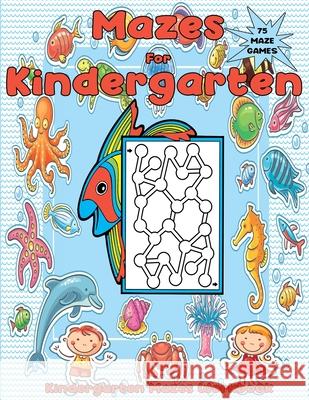 Mazes for Kindergarten: Simple Mazes for Kindergarteners Math 9781699050774 Independently Published - książka