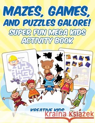 Mazes, Games, and Puzzles Galore! Super Fun Mega Kids Activity Book Kreative Kids   9781683772125 Kreative Kids - książka