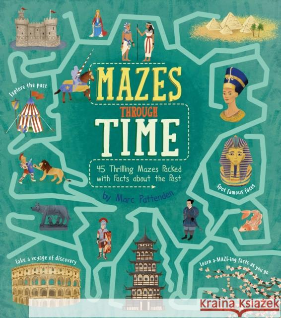 Mazes Through Time: 45 Thrilling Mazes Packed with Facts about the Past Matt Yeo 9781398813779 Arcturus Publishing Ltd - książka