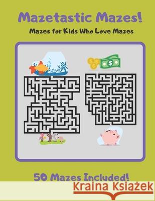 Mazetastic Mazes: Mazes for Kids Who Love Mazes Mazes By Dagan 9781694188748 Independently Published - książka