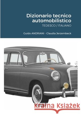 MB - Dizionario tecnico automobilistico - TEDESCO / ITALIANO Guido Andriani 9781446778500 Lulu.com - książka