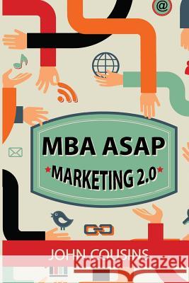 MBA ASAP Marketing 2.0: Principles and Practice in the Digital Age John Cousins 9781717884336 Independently Published - książka